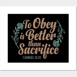 To Obey is Better Than Sacrifice  - 1 Samuel 15:22 Posters and Art